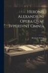 Hero, Hermann Schöne - Heronis Alexandrini Opera Qvae Svpersvnt Omnia