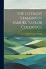 Samuel Taylor Coleridge - The Literary Remains of Samuel Taylor Coleridge