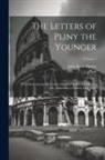 John Boyle Orrery, Pliny - The Letters of Pliny the Younger: With Observations On Each Letter; and an Essay On Pliny's Life, Addressed to Charles Lord Boyle; Volume 1