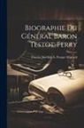 Thomas Joachim a. Prosper Mignard - Biographie du Général Baron Testot-Ferry
