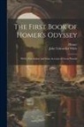 Homer, John Tahourdin White - The First Book of Homer's Odyssey: With a Vocabulary and Some Account of Greek Prosody