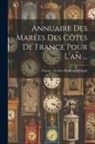 France Service Hydrographique - Annuaire Des Marées Des Côtes De France Pour L'an