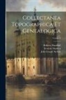 Bulkeley Bandinel, Frederic Madden, John Gough Nichols - Collectanea Topographica Et Genealogica; Volume 6