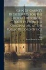 John, Royal Historical Society (Great Brita - John of Gaunt's Register, Ed. for the Royal Historical Society from the Original Ms. at the Public Record Office