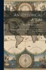 Robert Henlopen Labberton - An Historical Atlas: A Chronological Series of One Hundred and Twelve Maps at Successive Periods