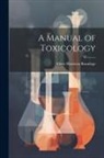 Albert Harrison Brundage - A Manual of Toxicology