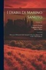 Nicolò Barozzi, Rinaldo Fulin, Marino Sanuto - I Diarii Di Marino Sanuto: (Mccccxcvi-Mdxxxiii) Dall' Autografo Marciano Ital. Cl. VII Codd. Cdxix-Cdlxxvii; Volume 57