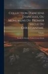 Voltaire - Collection D'anciens Evangiles, Ou Monumens Du Premier Siecle Du Christianisme,: Extraits De Fabricius, Grabius & Autres Savans