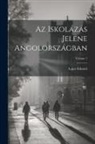 Lajos Felméri - Az Iskolázás Jelene Angolországban; Volume 1