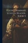 Anonymous - Elson Grammar School Reader, Book 4