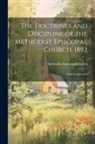 Methodist Episcopal Church - The Doctrines and Discipline of the Methodist Episcopal Church. 1892: With an Appendix