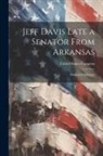 United States Congress - Jeff Davis Late a Senator From Arkansas: Memorial Addresses