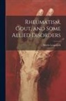 Morris Longstreth - Rheumatism, Gout, and Some Allied Disorders