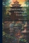 Francisco Foradada - La Soberaní-a de España en Filipinas