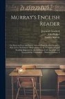 Jeremiah Goodrich, Lindley Murray, John Walker - Murray's English Reader: Or, Pieces in Prose and Poetry, Selected From the Best Writers ... With A Few Preliminary Observations On the Principl