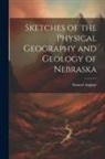 Samuel Aughey - Sketches of the Physical Geography and Geology of Nebraska