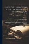 William Brockedon - Finden's Illustrations of the Life and Works of Lord Byron: With Original and Selected Information On the Subjects of the Engravings; Volume 1