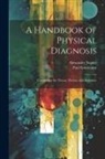 Paul Guttmann, Alexander Napier - A Handbook of Physical Diagnosis: Comprising the Throat, Thorax, and Abdomen