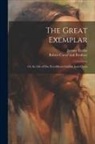 Jeremy Taylor, Robert Carter And Brothers - The Great Exemplar: Or, the Life of our Ever-Blessed Saviour Jesus Christ