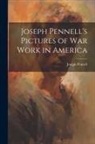 Joseph Pennell - Joseph Pennell's Pictures of War Work in America