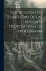 Nicolás Armentia - Descripción Del Territorio De Las Misiones Franciscanas De Apolobamba