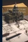 Vitruvius Pollio - L'architecture De Vitruve; Volume 1