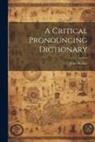 John Walker - A Critical Pronouncing Dictionary