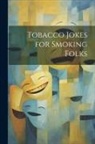 Anonymous - Tobacco Jokes for Smoking Folks