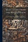 Anonymous - Selections From the Masquerade: A Collection of Enigmas, Logogriphs, Charades, Rebuses, Queries and Transpositions