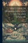 M. Büdinger - Bibelverse in Hebräischer Und Deutscher Sprache