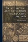 James Stewart Eaton - An Intellectual Arithmetic, Upon the Inductive Method