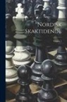 Anonymous - Nordisk Skaktidende; Volume 1