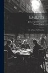 Thomas Nugent, Jean-Jacques Rousseau - Emilius: Or, an Essay On Education