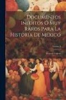 Genaro García - Documentos Inéditos Ó Muy Raros Para La Historia De México; Volume 2