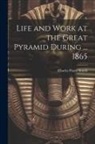 Charles Piazzi Smyth - Life and Work at the Great Pyramid During ... 1865