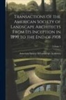 American Society of Landscape Archite - Transactions of the American Society of Landscape Architects From Its Inception in 1899 to the End of 1908; Volume 2