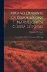 Giovanni De Castro - Milano Durante La Dominazione Napoleonica Giusta Le Poesie: Le Caricature Ed Altre Testimonianze Dei Tempi