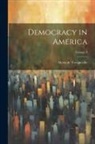 Alexis de Tocqueville - Democracy in America; Volume 4