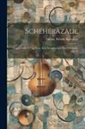 Nikolay Rimsky-Korsakov - Schéhérazade: D'après Mille Et Une Nuits; Suite Symphonique Pour Orchestre, Op. 35