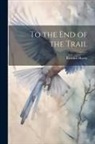 Richard Hovey - To the End of the Trail