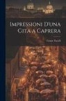 Cesare Tocalli - Impressioni D'una Gita a Caprera