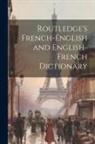 Anonymous - Routledge's French-English and English-French Dictionary