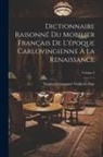 Eugène-Emmanuel Viollet-Le-Duc - Dictionnaire Raisonné Du Mobilier Français De L'époque Carlovingienne À La Renaissance; Volume 3