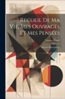 Thomas Forster - Recueil De Ma Vie, Mes Ouvrages Et Mes Pensées: Opuscule Philosophique