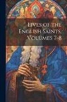 Anonymous - Lives of the English Saints, Volumes 7-8