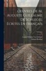Eduard Böcking, August Wilhelm von Schlegel - Oeuvres De M. Auguste Guillaume De Schlegel Écrites En Français; Volume 1
