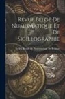 Société Royale de Numismatique de Belg - Revue Belge De Numismatique Et De Sigillographie