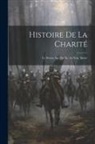 Anonymous - Histoire De La Charité: Le Moyen Age (Du Xe. Au Xvie. Siècle)