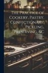 Frazer - The Practice of Cookery, Pastry, Confectionary, Pickling, Preserving, &c
