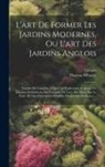 Latapie, Thomas Whately - L'art De Former Les Jardins Modernes, Ou L'art Des Jardins Anglois: Traduit De L'anglois. A Quoi Le Traducteur A Ajouté Un Discours Préliminaire Sur L